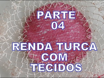 DIY RENDA TURCA COM TECIDO - PARTE 04