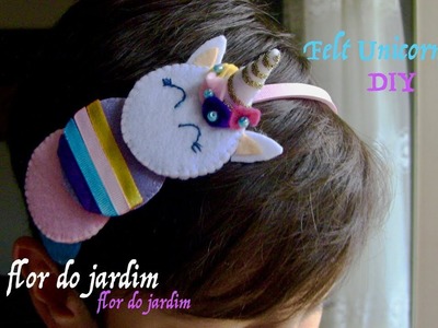 DIY - Unicórnio feltro -  Unicorn of felt - unicorn for hair