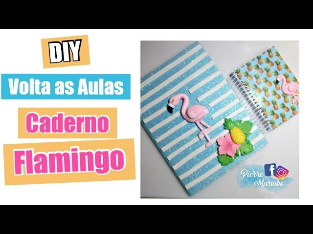 DIY - Volta as Aulas || Caderno de Flamingo em Biscuit || Pierre Marinho