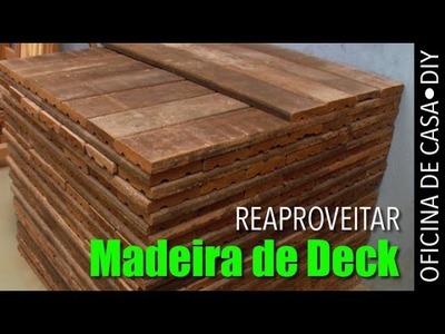 Reaproveitar madeira de Deck #DIY #oficinadecasa
