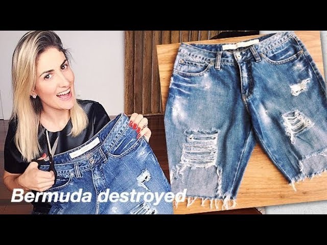 Bermuda Destroyed - Transformando e customizando uma calça jeans antiga