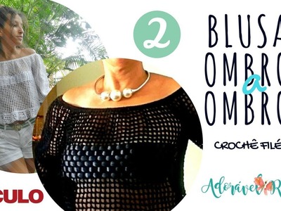 Blusa Ombro a Ombro Clássica ♥ Crochê File ♥ Parte 2 (final)