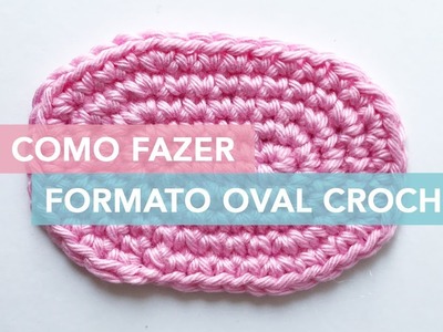Como fazer formato oval de crochê | Amigurumi Avançado #4