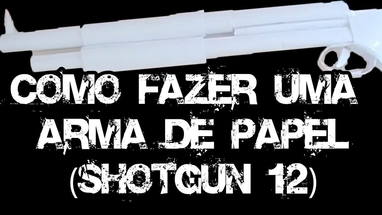 COMO FAZER UMA ARMA DE PAPEL (12 SHOTGUN) (TUTORIAL)