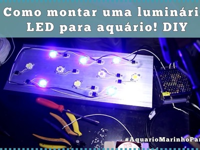 Como montar uma luminária de LED para aquário!