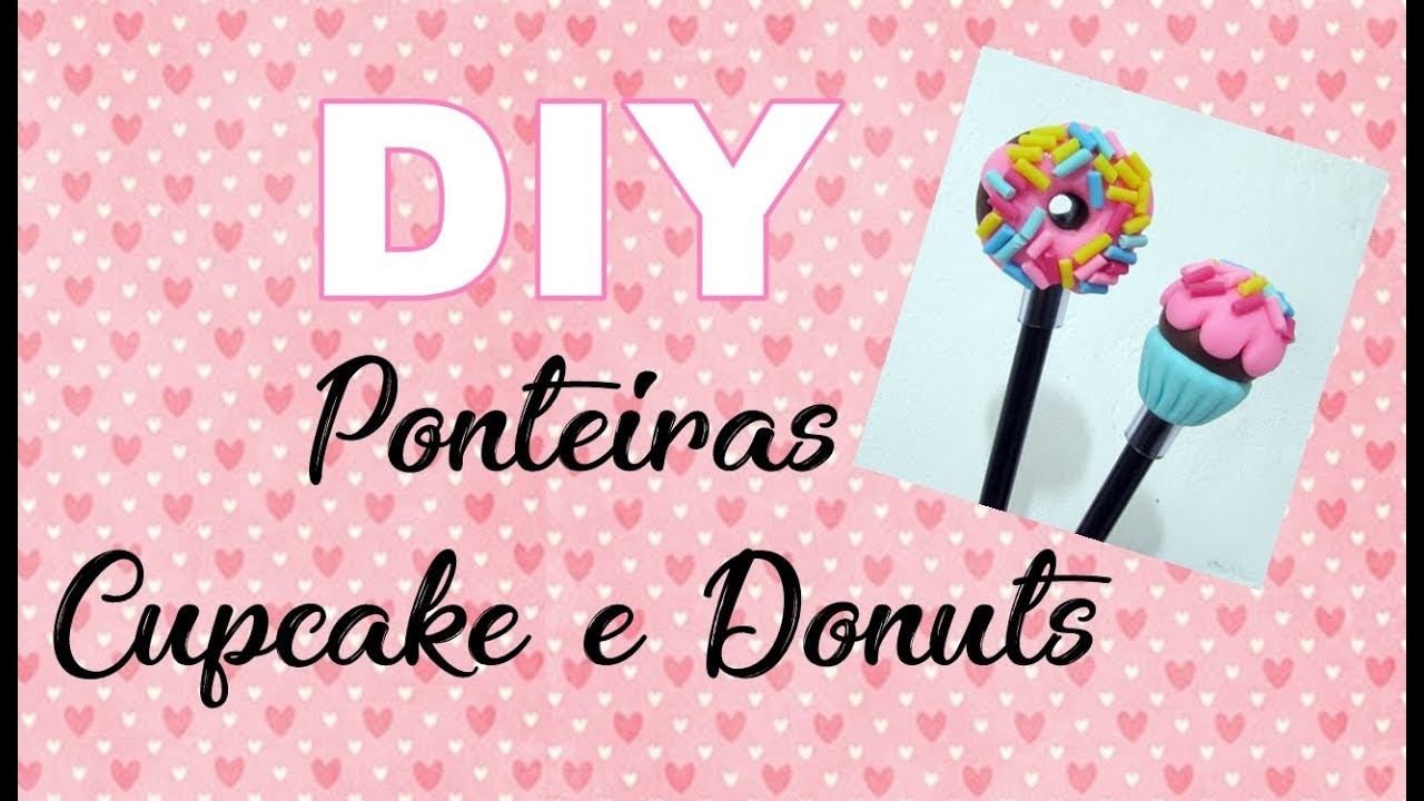 (DIY) Ponteira Cupcake e Donuts (Bolinho e Rosquinha) Especial Volta as Aulas #15 Back to School