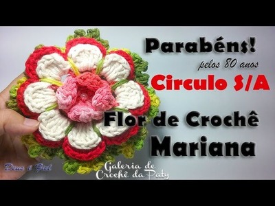 Parabéns aos 80 anos da Circulo. Flor de Crochê  Mariana