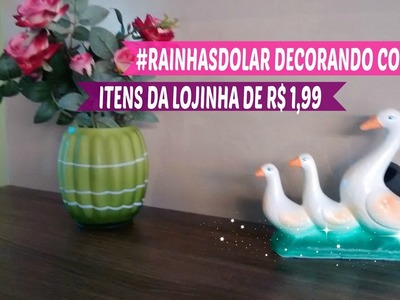 #RAINHASDOLAR | DECORANDO COM ITENS DA LOJINHA DE R$ 1,99 | CARLA OLIVEIRA