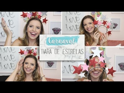 DIY: Tiara de Estrelas - Carnaval Fantasia | Unique Home