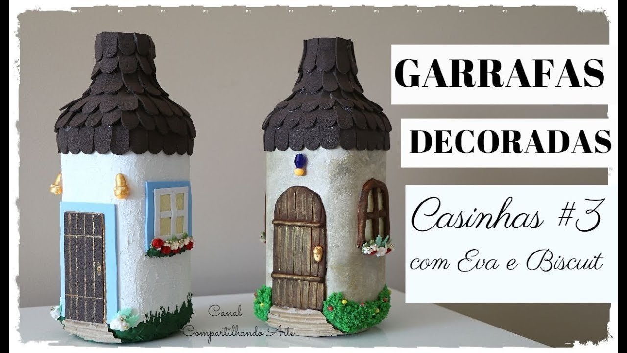 GARRAFAS DECORADAS CASINHAS #3 COM BISCUIT E EVA - ARTESANATO + RECEBIDOS DE FEVEREIRO