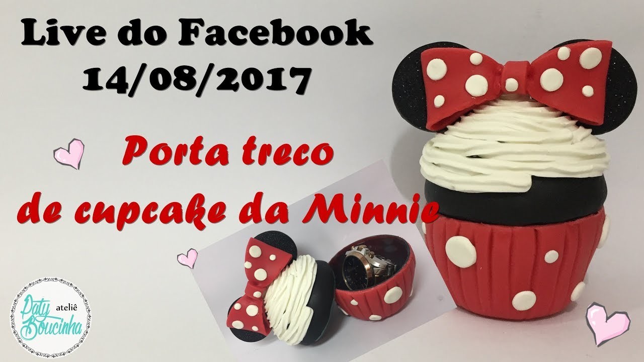 Live Facebook 17.08.2017 - Porta treco de Cupcake da Minnie