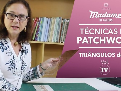Técnicas de Patchwork Vol. 4 - Triângulos de 60º
