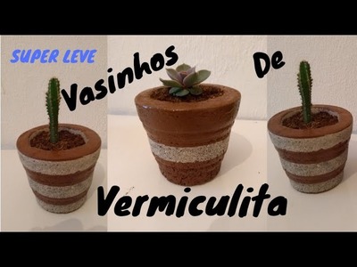 Como fazer Vaso de Vermiculita Super Leve  ( vasinho para suculentas )