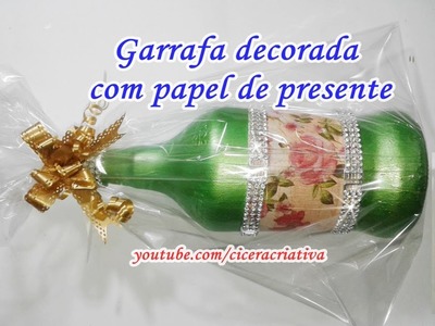 Garrafa decorada com papel de presente - Reciclando garrafa - Cicera Criativa.