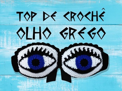 TOP DE CROCHE OLHO GREGO