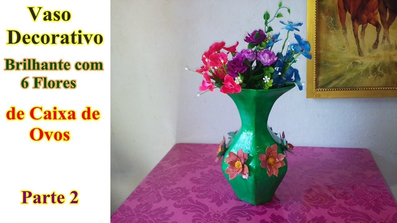 Vaso de Decorativo Brilhante com 6 Flores de Caixa de Ovos Parte 2 | Criando Maravilhas