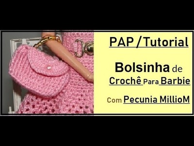 Como Fazer Bolsa ( bag ) de Crochê Para Bonecas Barbie Com Pecunia Milliom