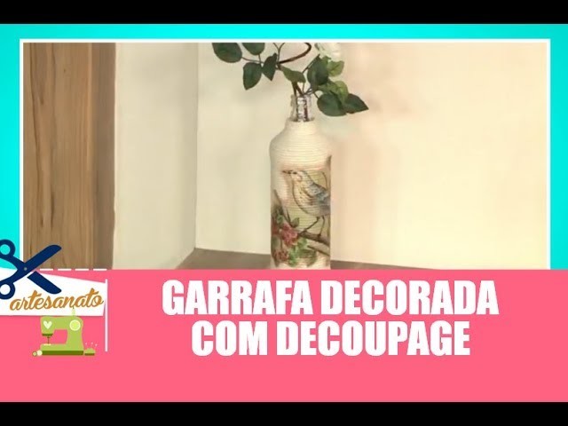 Decore uma garrafa usando a decoupage - Vida Melhor - 30.01.2018