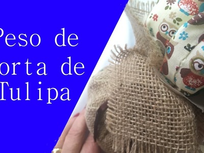 DIY: Como Fazer Peso de Porta c. Tulipa de Corujinha | GATutoriais