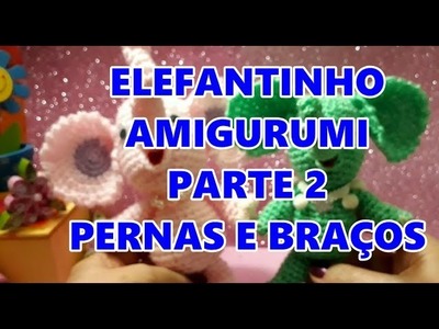 ELEFANTINHO AMIGURUMI - PADRÃO GRATUITO (PARTE 2)