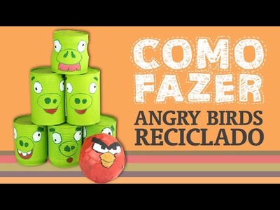 Como Fazer Angry Birds reciclado. How To: Recicled Angry Birds!