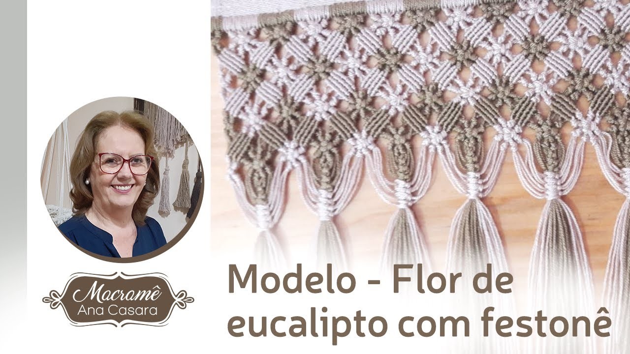 Modelo Flor de eucalipto com festonê - Macramê Ana Casara