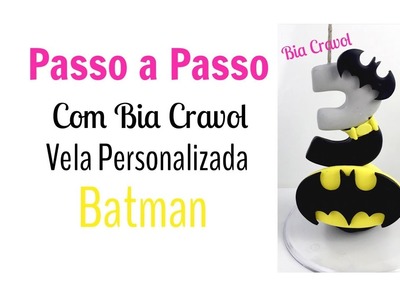 Passo a Passo - Vela Personalizada do Batman - Biscuit - Bia Cravol