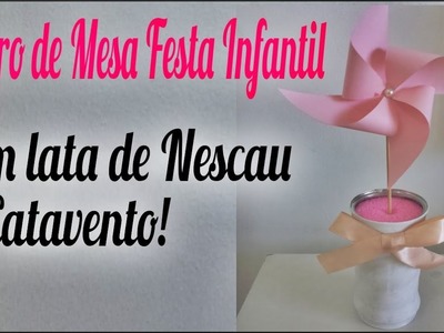 Centro de mesa para Festa Infantil com Catavento e lata de Nescau!.