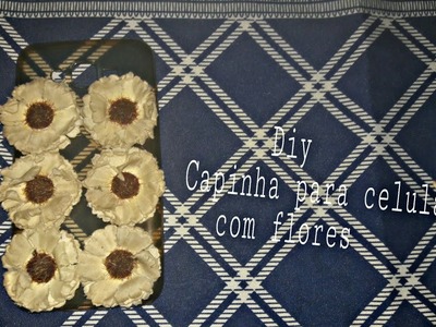 DIY: Capinha de celular com flores ????????