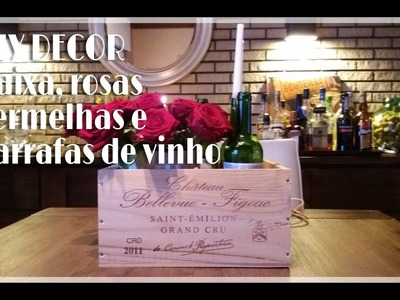 DIY DECOR - Caixa, rosas vermelhas e garrafas de vinho