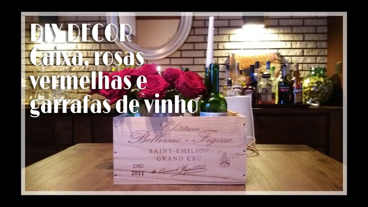 DIY DECOR - Caixa, rosas vermelhas e garrafas de vinho