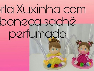 DIY_Porta Xuxinha com sachê perfumado.