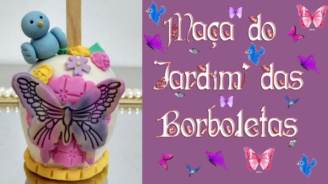 Maça personalizada do JARDIM DAS BORBOLETAS - How to make a fondant butterfly garden