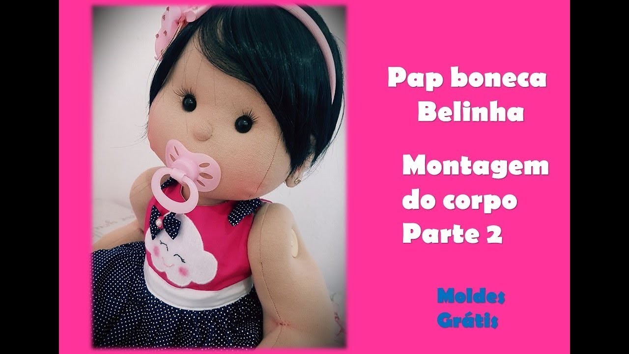 Montagem do Corpo boneca Belinha (PARTE 2 )