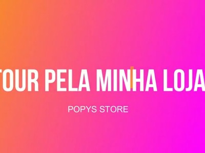 TOUR PELA LOJA - POPYS STORE #1