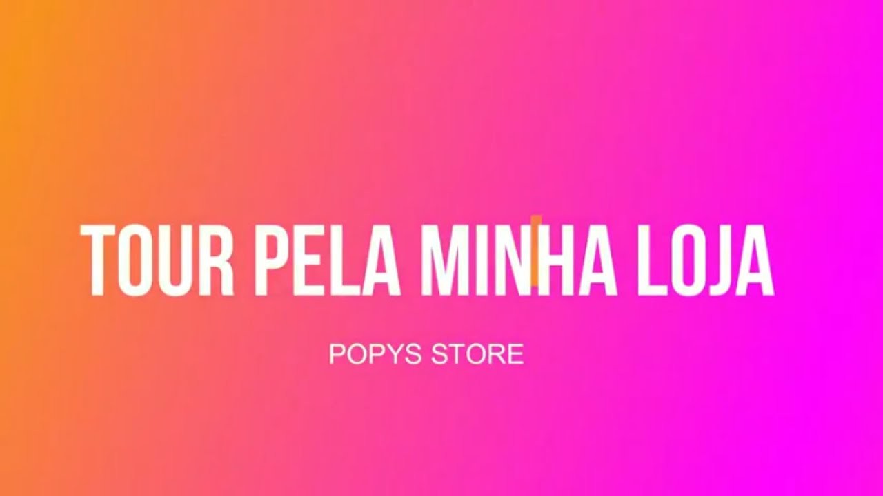 TOUR PELA LOJA - POPYS STORE #1
