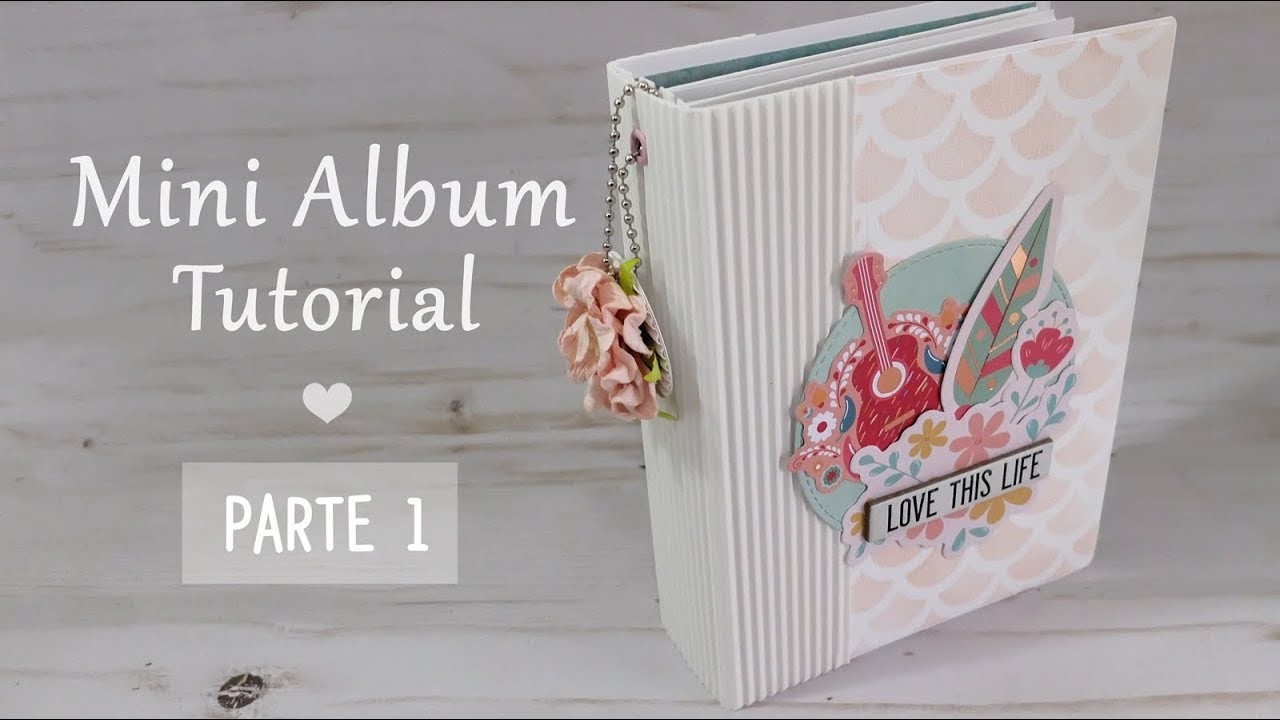 Tutorial | Scrapbooking Mini Album - Love This Life - parte 1 - vídeo em colaboração com Arts nº7