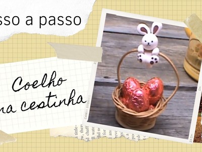 Coelhinho na cestinha *-* - Feliz Páscoa!!!