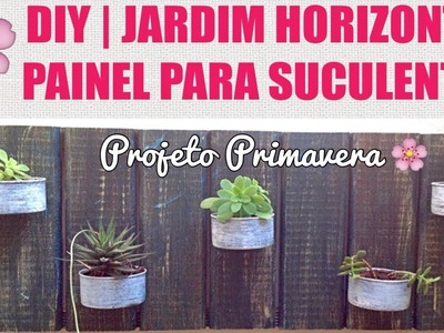 DIY | Como fazer painel.jardim vertical para suculentas | Projeto Primavera