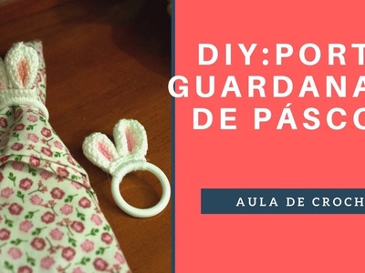 DIY PORTA GUARDANAPO PÁSCOA- AULA DE CROCHÊ - MESA POSTA