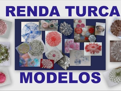 DIY RENDA TURCA  - Vários modelos de Renda Turca para você aprender a confeccionar