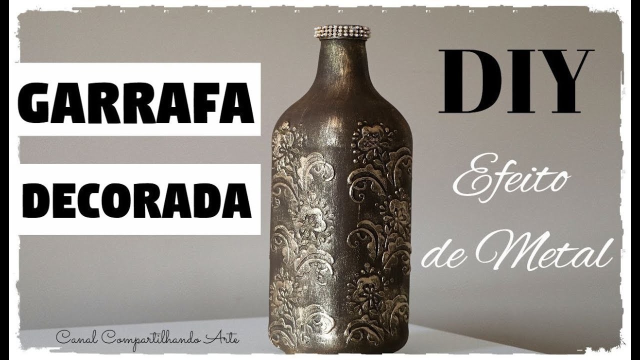 GARRAFA DECORADA COM EFEITO DE METAL - DIY Artesanato e decoração do Compartilhando Arte