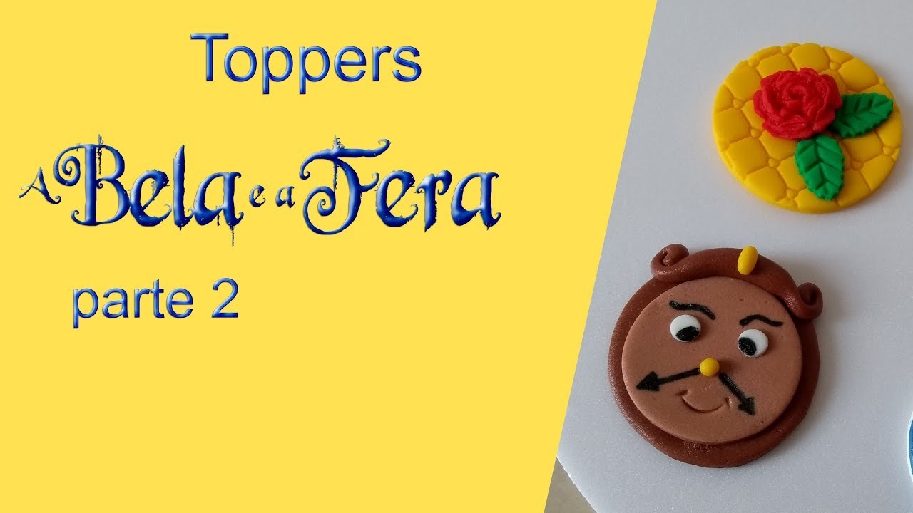 Toppers de Pasta Americana da BELA E A FERA parte 2 - DIY Toppers Beauty and the Beast Fondant