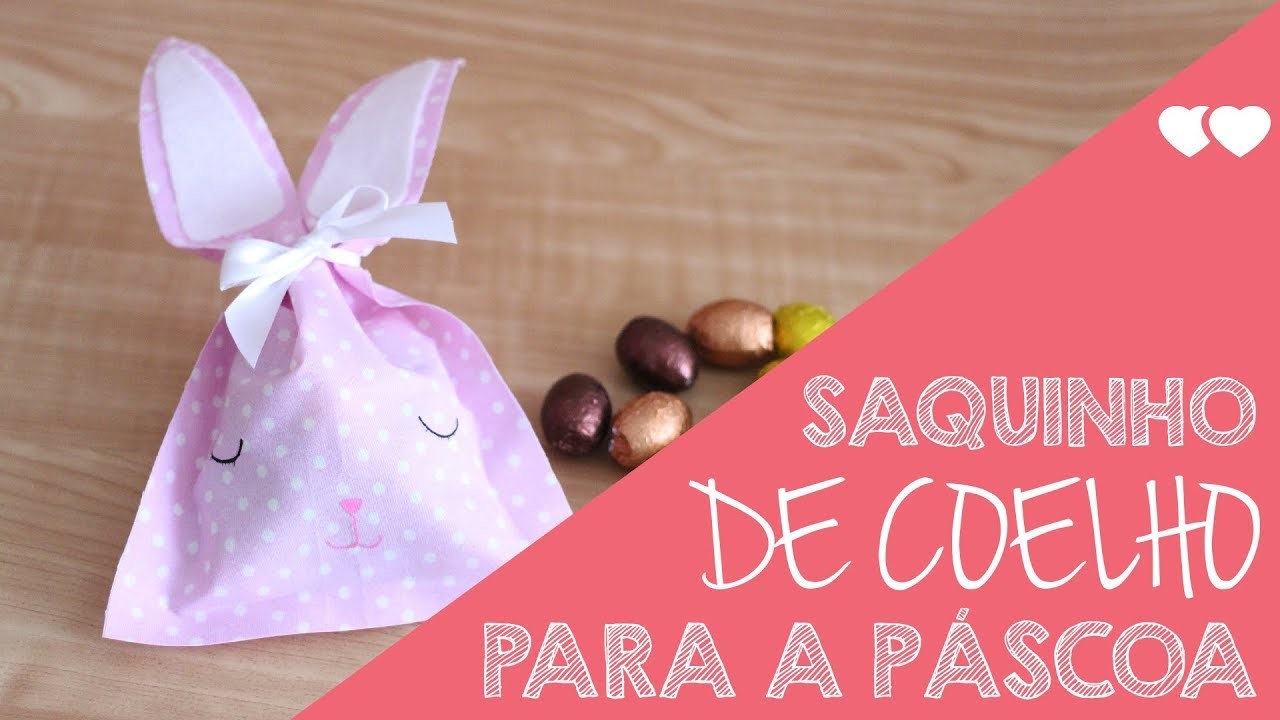 DIY - Saquinho coelho com tecido e feltro para a Páscoa   |   Thiara Ney