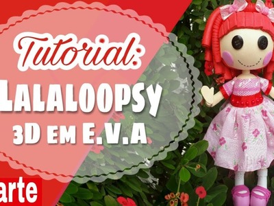 Lalaloopsy 3D em E.V.A - 2 Parte