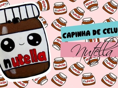 DIY Capinha de Celular de Potinho de Nutella | Wivye