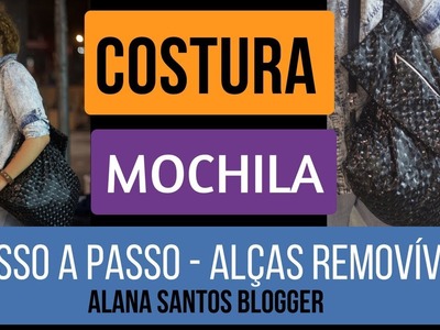 Costure uma mochila para você com alças removíveis Alana Santos Blogger