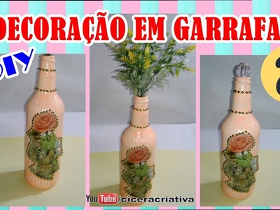 Decoração em garrafa de vidro | Do lixo ao luxo | Cicera Criativa