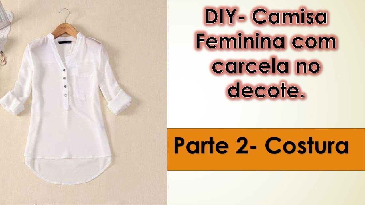 DIY-Costura Camisa Feminina Com Carcela no Decote