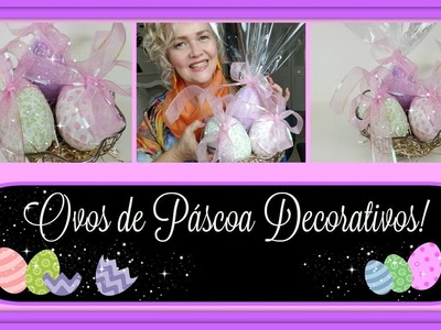 Faça Você Mesmo - Ovos de Páscoa para Decoração.